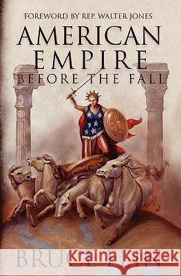 American Empire Before the Fall Bruce Fein 9781452829531 Createspace