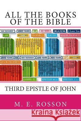 All the Books of the Bible: Third Epistle of John M. E. Rosson 9781452829890 Createspace