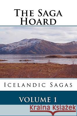 The Saga Hoard - Volume 1: Icelandic Sagas Unknown Author Mark Ludwig Stinson 9781452830728 Createspace