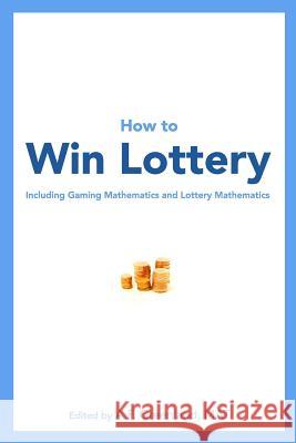 How to Win Lottery: Including Gaming Mathematics and Lottery Mathematics A. F. Greenlan 9781452830902 Createspace