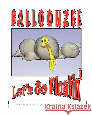 Balloonzee: Let's Go Floatin' Fletcher Rhoden 9781452831213 Createspace