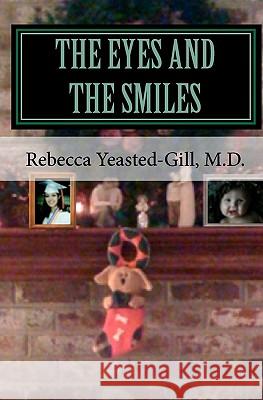 The Eyes and The Smiles: Inspired by a True Story Gill, M. D. Rebecca 9781452833514