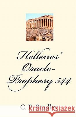 Hellenes' Oracle-Prophesy 544 C. E. Bradley 9781452834337 Createspace