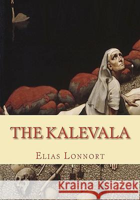 The Kalevala Elias Lonnort John Martin Crawford 9781452835716 Createspace
