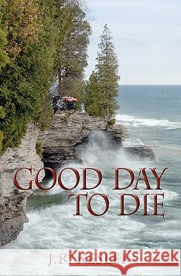 Good Day To Die Kesler, James 9781452836331