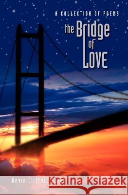 The Bridge of Love Kevin Clifford Burke 9781452836492