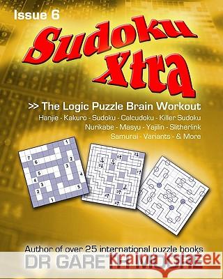 Sudoku Xtra Issue 6: The Logic Puzzle Brain Workout Dr Gareth Moore 9781452836843 Createspace