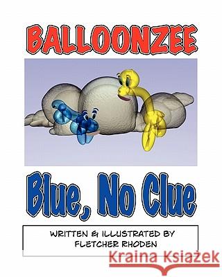 Balloonzee: Blue, No Clue Fletcher Rhoden 9781452837000