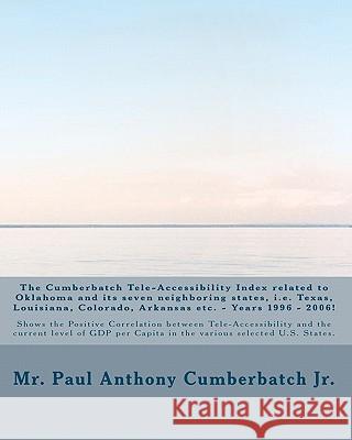 The Cumberbatch Tele-Accessibility Index related to Oklahoma and its seven neighboring states, i.e. Texas, Louisiana, Colorado, Arkansas etc. - Years Cumberbatch Jr, Paul Anthony 9781452837727 Createspace