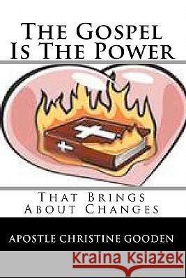 The Gospel Is The Power Gooden, Apostle Christine 9781452837987 Createspace