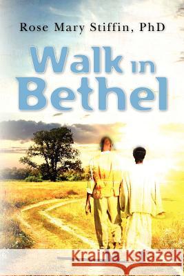 Walk in Bethel Rose Mary Stiffi 9781452838908