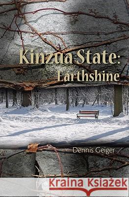 Kinzua State: Earth Shine Dennis Geiger 9781452839264 Createspace