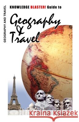 KNOWLEDGE BLASTER! Guide to Geography and Travel Moss, Leo 9781452840123 Createspace