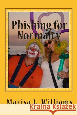 Phishing for Normalcy: Into the Fescrement, Book 2 Marisa L. Williams 9781452840376 Createspace Independent Publishing Platform