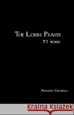 The Lords Prayer: The One Word Series Anthony Crisafulli 9781452841175 Createspace