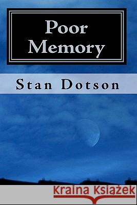 Poor Memory Stan Dotson 9781452842424 Createspace