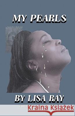 My Pearls Lisa Ray Alvando D. Ray Hector (Hex) Rodriguez 9781452843193 Createspace