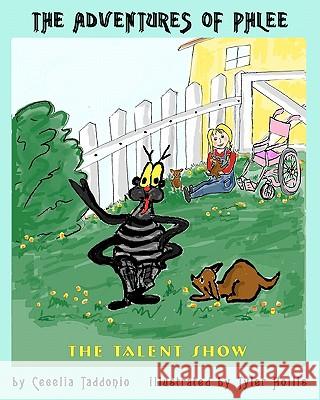 The Adventures of Phlee: The Talent Show Cecelia Taddonio Tyler Hollis 9781452844312