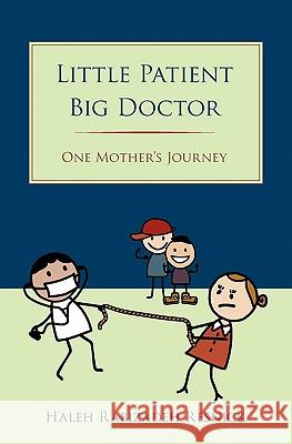 Little Patient Big Doctor: One Mother's Journey Haleh Rabizade 9781452844541 Createspace