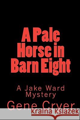 A Pale Horse in Barn Eight Gene Cryer 9781452844893