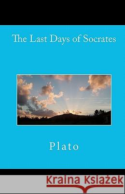 The Last Days of Socrates Plato 9781452847092