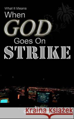 What It Means When God Goes On Strike Langston, Steven 9781452847689