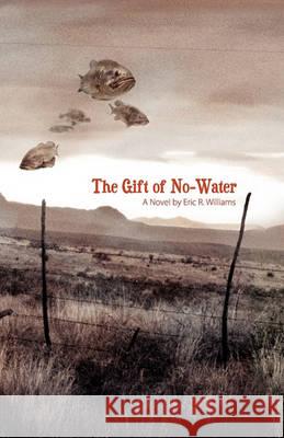 The Gift of No-Water Eric R. Williams 9781452847894