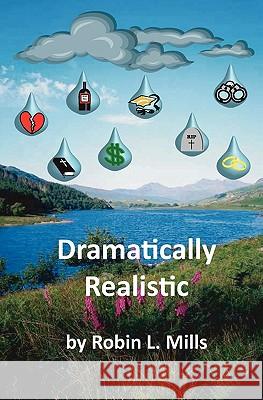 Dramatically Realistic Robin L. Mills MS Jacqueline Milton 9781452848044 Createspace