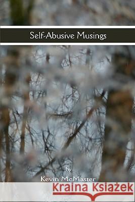 Self-Aubsive Musings Kevin McMaster 9781452848853 Createspace