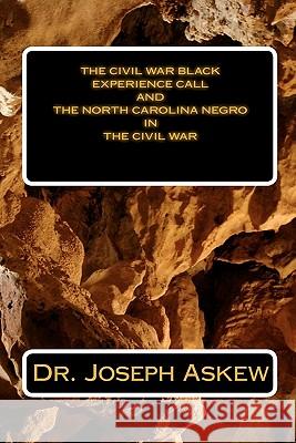 The North Carolina Negro in the Civil War Dr Joseph Askew 9781452849867 Createspace