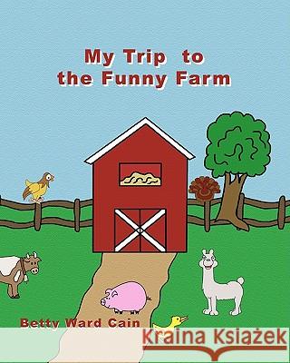 My Trip To The Funny Farm Cain, Betty Ward 9781452850344 Createspace