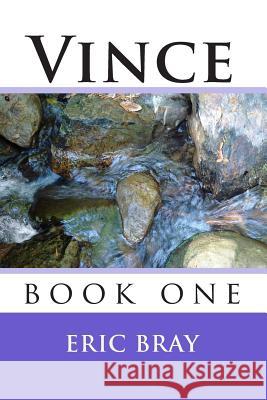 Vince: book one Bray, Eric 9781452850351 Createspace Independent Publishing Platform