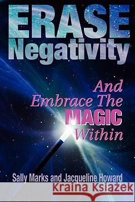 Erase Negativity: and Embrace the Magic Within Howard, Jacqueline 9781452850771