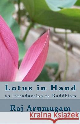 Lotus in Hand: an introduction to Buddhism Arumugam, Raj 9781452851204