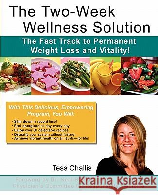The Two-Week Wellness Solution: The Fast Track to Permanent Weight Loss and Vitality! Tess Challis MS Sheila Barrows Dr Neal Barnard 9781452851860 Createspace