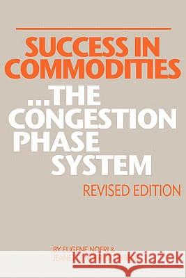 Success in Commodities...The Congestion Phase System Steinberg, Jeanette Nofri 9781452852294 Createspace