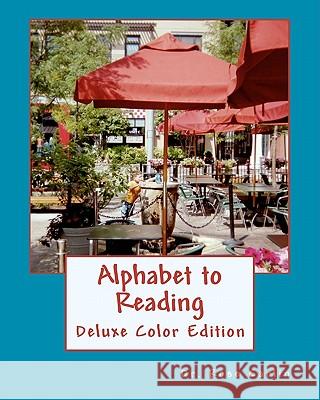 Alphabet to Reading: Deluxe Color Edition Dr Rose Carlin 9781452852416 Createspace