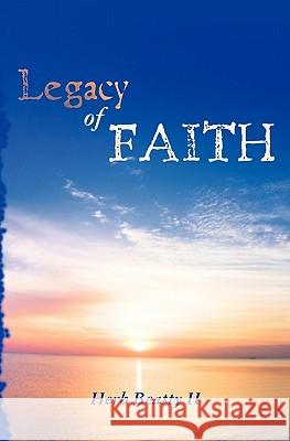A Legacy of Faith: Sermons and Essays of Herb Beatty II Herb Beatt 9781452852423 Createspace