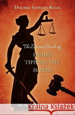 The Divine Circle of Ladies Tipping the Scales Dolores Stewart Riccio 9781452852447