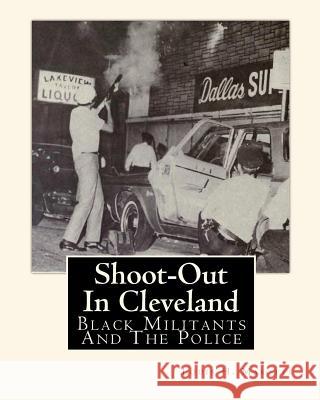 Shoot-Out In Cleveland: Black Militants And The Police Corsi, Jerome R. 9781452853369