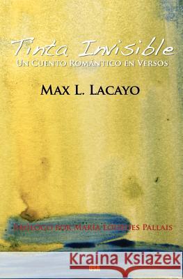 Tinta Invisible: Un Cuento en Versos Lacayo, Max L. 9781452853826 Createspace