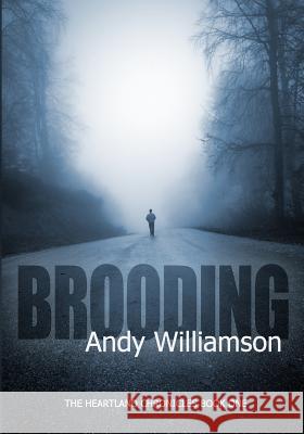 Brooding: The Heartland Chronicles Book 1 Andy Williamson 9781452853994 Createspace Independent Publishing Platform