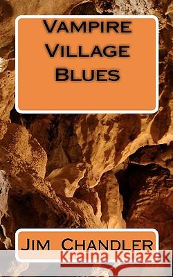 Vampire Village Blues Jim Chandler 9781452856681 Createspace