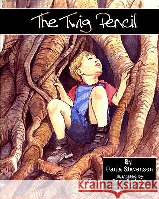 The Twig Pencil: A Story of Perseverance Paula Stevenson Dr John Stevenson Jack Tanis 9781452857220 Createspace