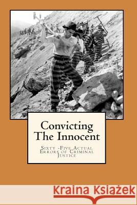 Convicting The Innocent: Sixty -Five Actual Errors of Criminal Justice Borchard, Edwin M. 9781452862422 Createspace