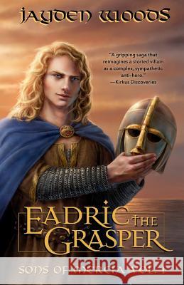 Eadric the Grasper: Sons of Mercia Jayden Woods Malcolm Pierce Del Melchionda 9781452862866 Createspace