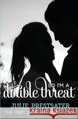 So I'm A Double Threat Prestsater, Julie 9781452863061 Createspace