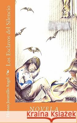 Los Esclavos del Silencio Hernan Jaramill 9781452863757 Createspace