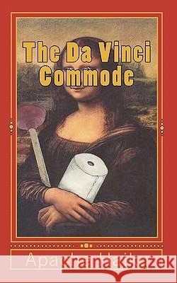 The Da Vinci Commode Apache Haiku 9781452863894 Createspace