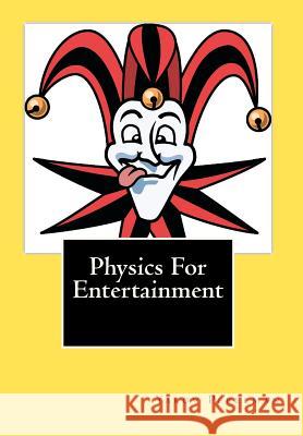 Physics For Entertainment Mitchell, Joe Henry 9781452864471